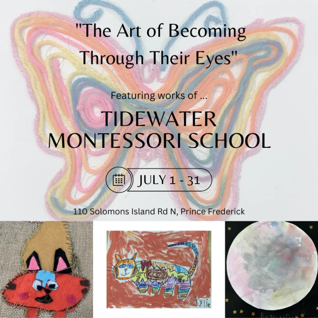 Tidewater Montessori art exhibit, July 1-31, Prince Frederick.